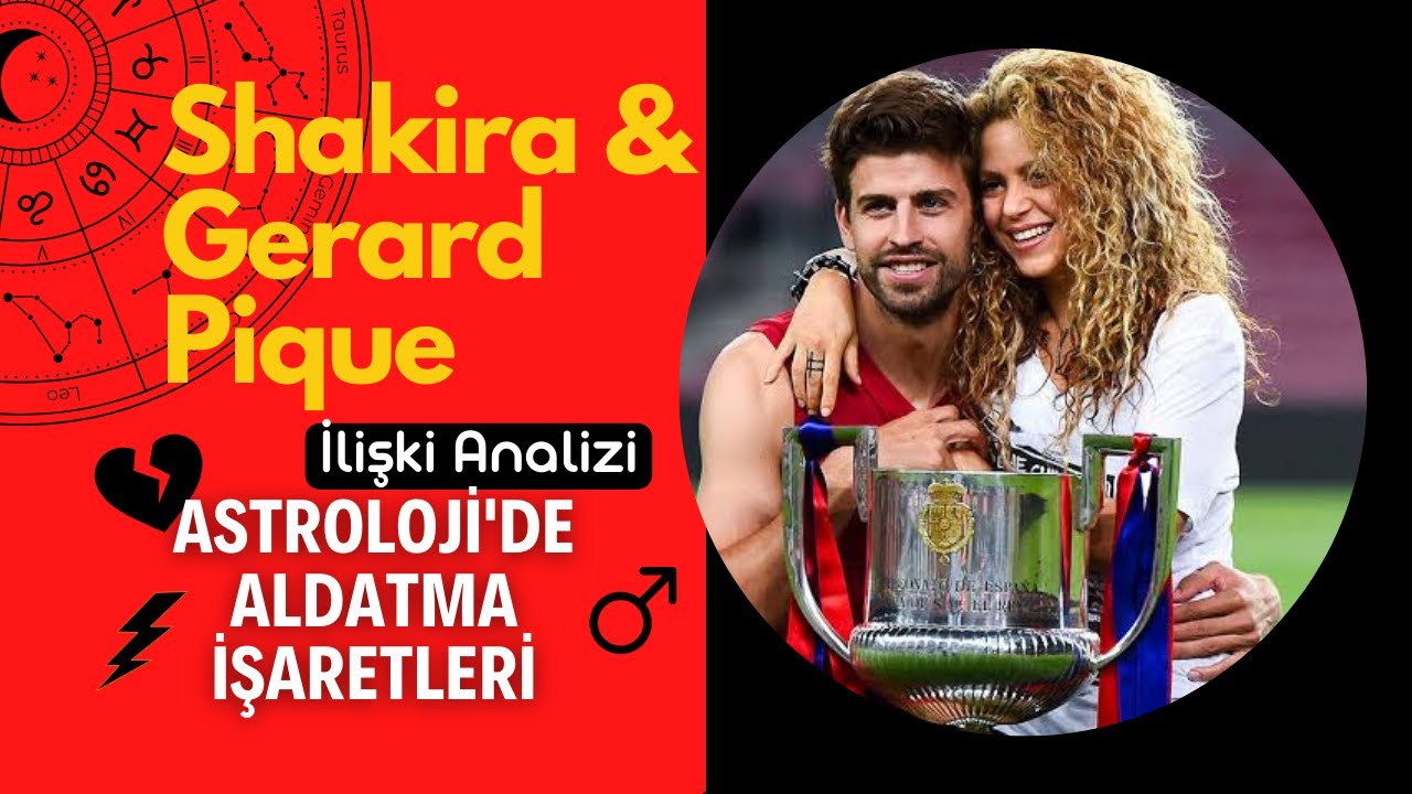 Shakira & Gerard Pique İlişki Analizi - ASTROLOJİ'DE ALDATMA İŞARETLERİ - Synastry