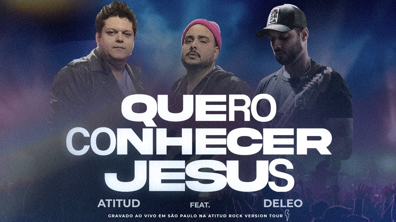 Quero Conhecer Jesus - AtituD feat Deleo