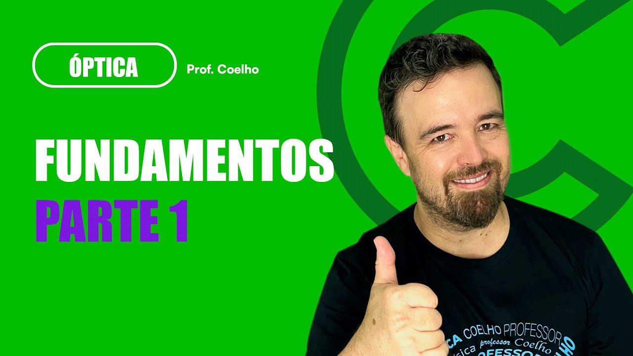 ÓPTICA (Aula 01): Fundamentos - Parte 1 | Professor Coelho