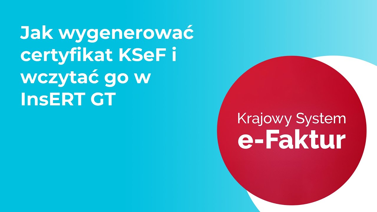 Jak wygenerować certyfikat KSeF i wczytać go w InsERT GT