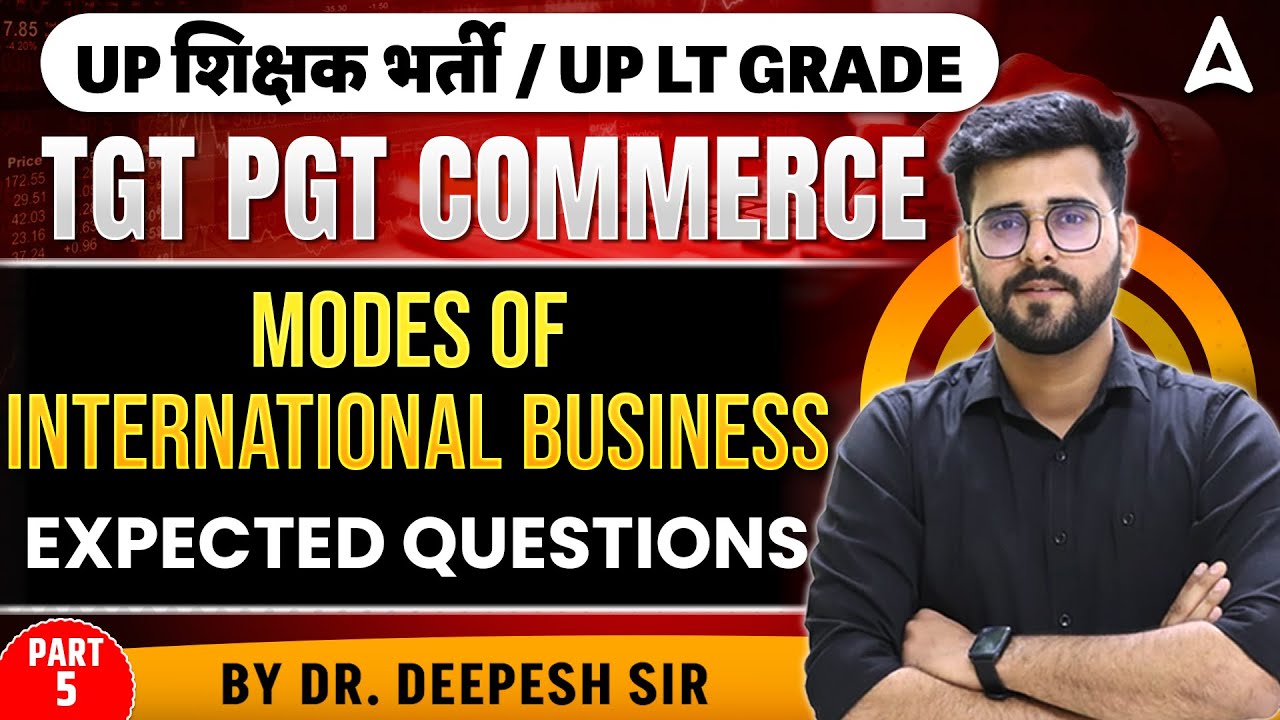 UP TGT PGT / UP LT Grade Commerce Modes of International Business| Expected Questions By Deepesh Sir