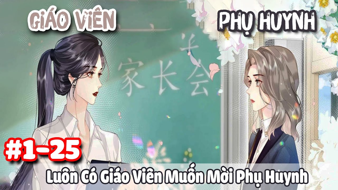 FULL 1-25 | Luôn Có Giáo Viên Muốn Mời Phụ Huynh [ GL ] | Kao review