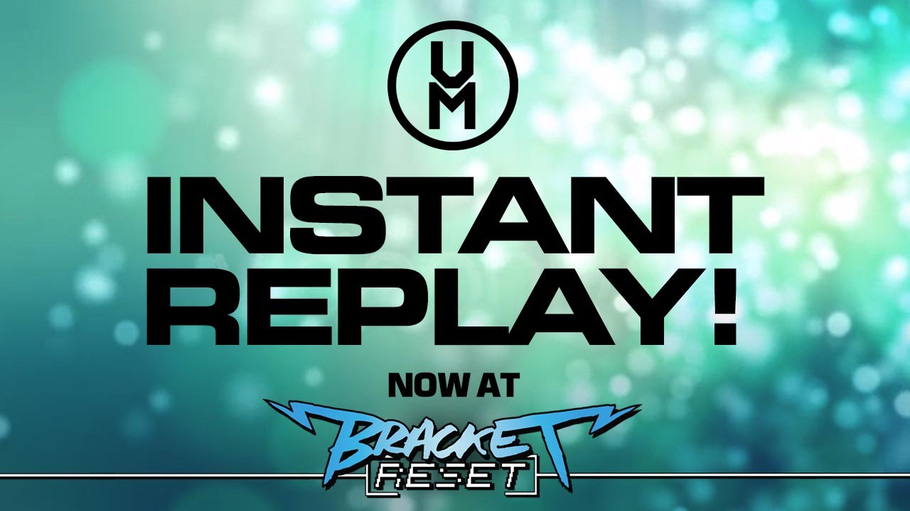 [NEW] Bracket Reset - INSTANT REPLAYS