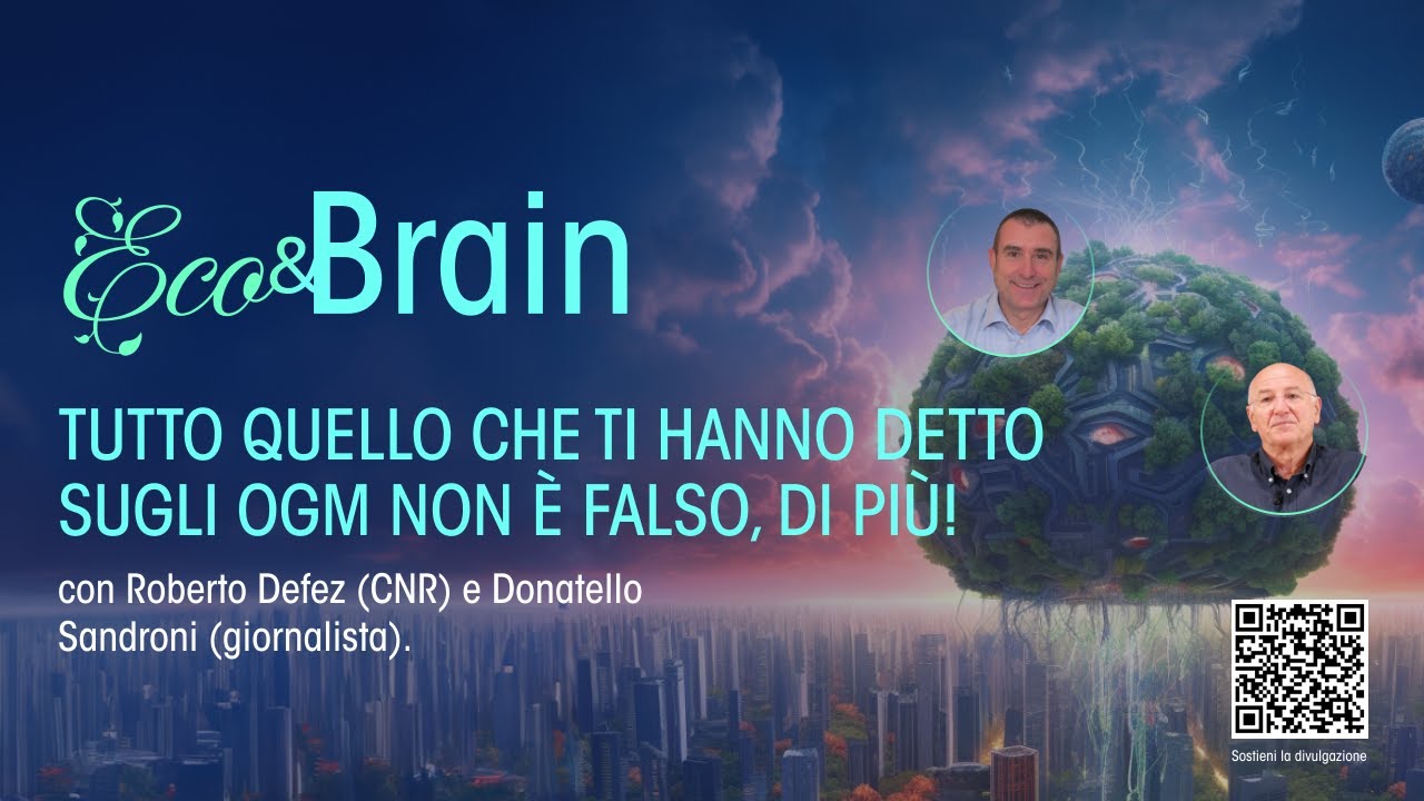 ECO&Brain - Tutto quello che ti hanno detto sugli OGM non è falso, di più