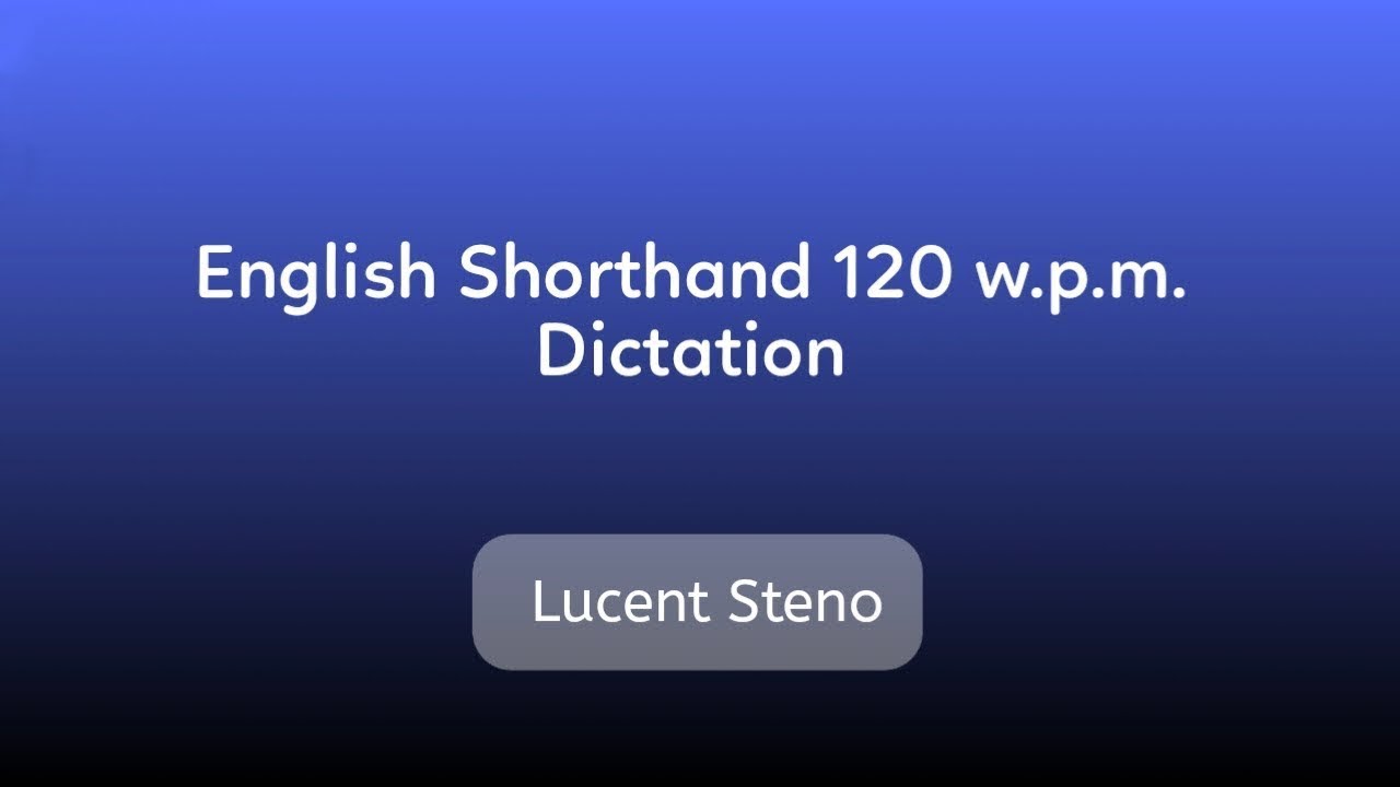 22. English 120 wpm GCC Shorthand Dictation | GCC Board | Lucent Steno | Savita Shinde Steno