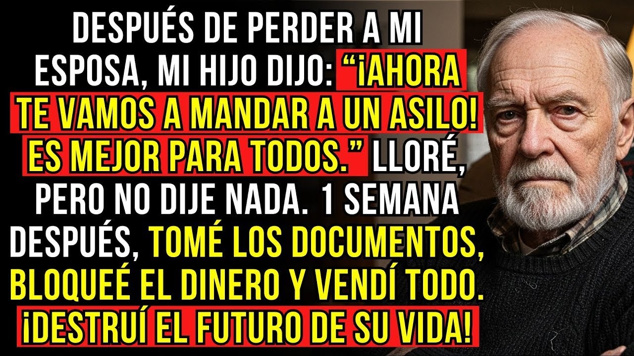 DESPUÉS DE PERDER A MI ESPOSA, MI HIJO DIJO   ¡AHORA TE VAMOS A MANDAR A UN ASILO! ES MEJOR PARA