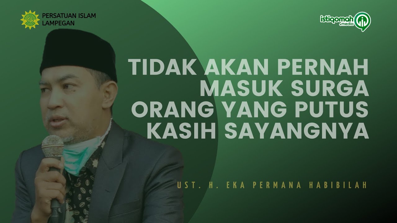 Tidak Akan Pernah Masuk Surga Orang yang Putus Kasih Sayangnya | Ust. Eka Permana