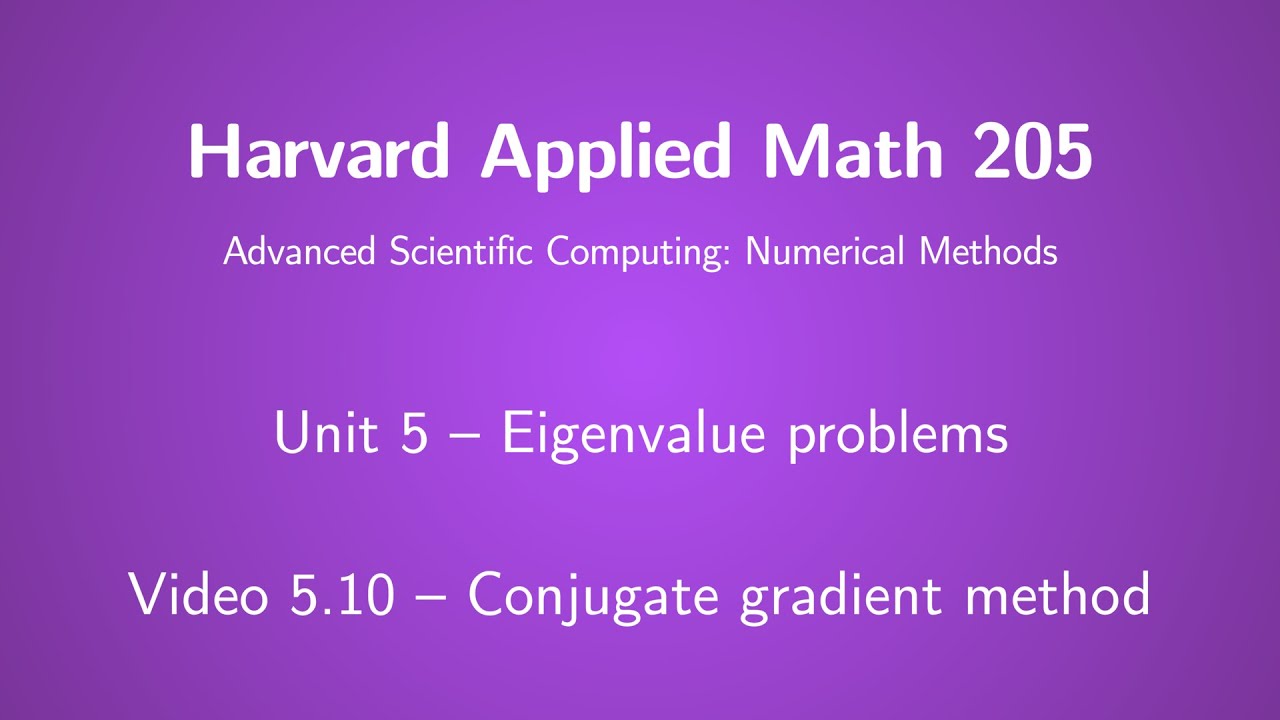 Harvard AM205 video 5.10 - Conjugate gradient method