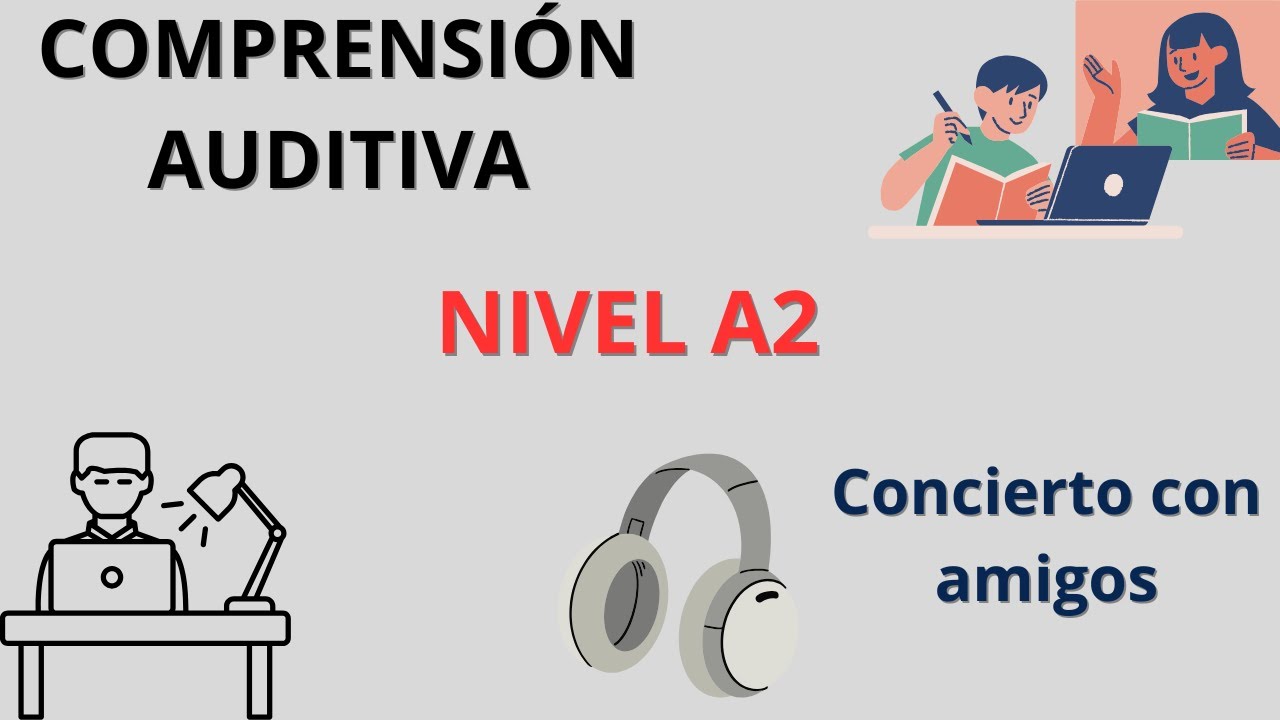 🎧 COMPRENSIÓN AUDITIVA 🎧- NIVEL A2 (Listening) AUDIOS Concierto con amigos