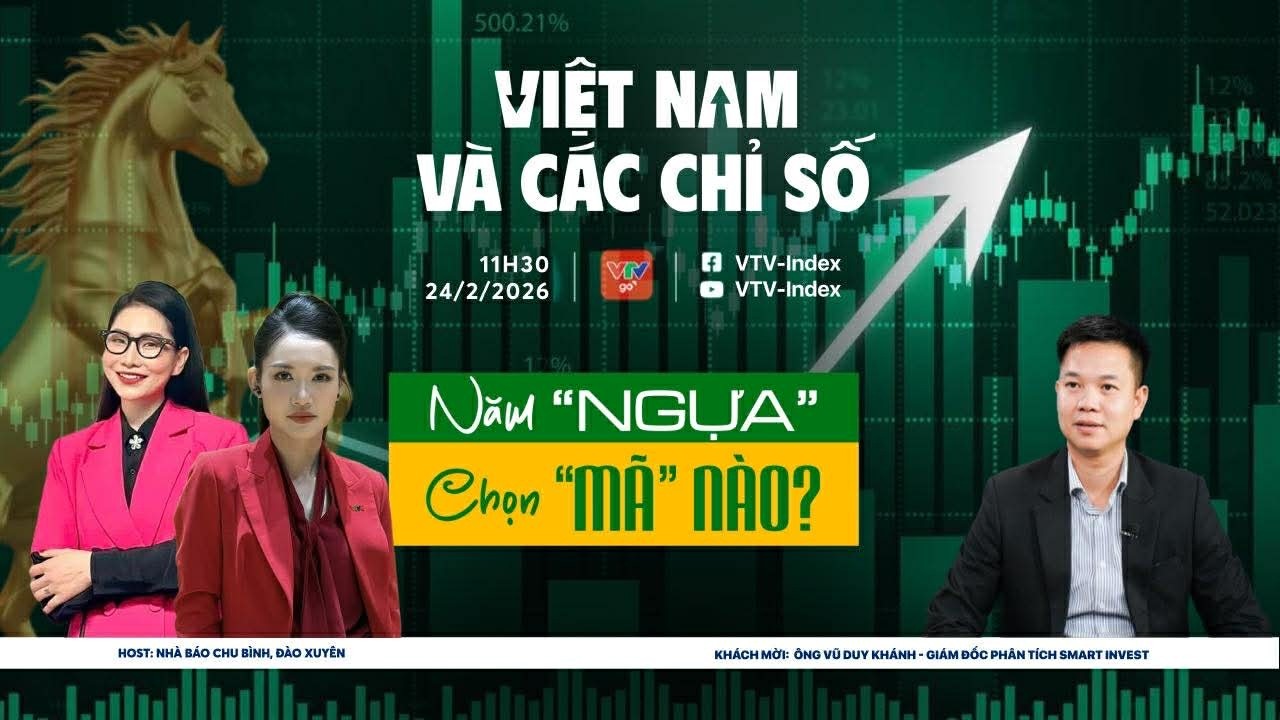 VIỆT NAM VÀ CÁC CHỈ SỐ 24/02/2026: NĂM “NGỰA” CHỌN “MÃ” NÀO?