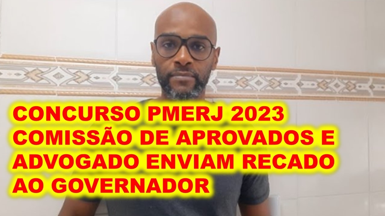 Concurso PMERJ Soldado 2023 tem que CHAMAR GERAL ! Comissão de Aprovados e Advogado  mandam recado