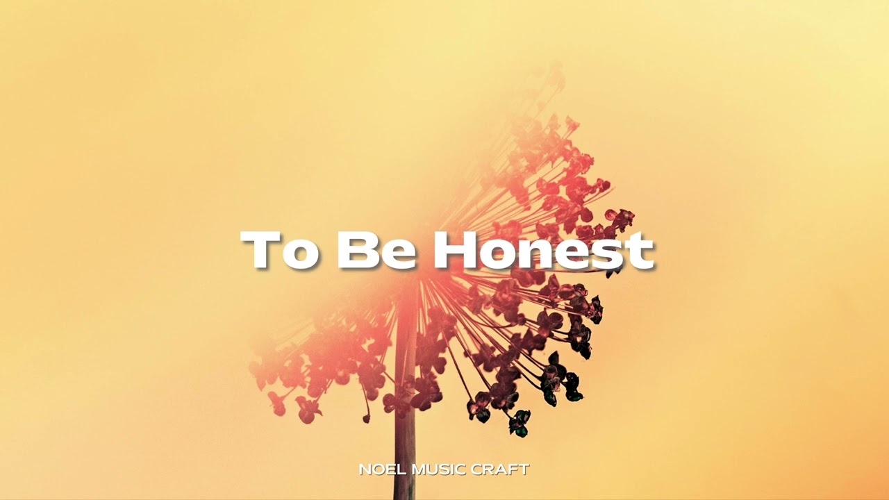 To Be Honest | NOEL