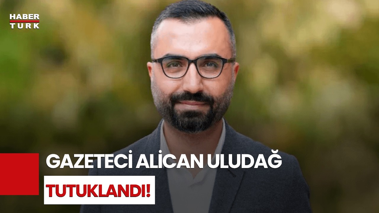 Son Dakika: Gazeteci Alican Uludağ 