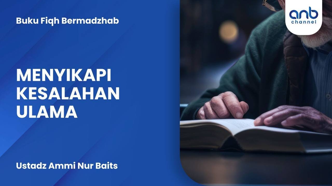 Menyikapi Kesalahan Ulama | Ustadz Ammi Nur Baits