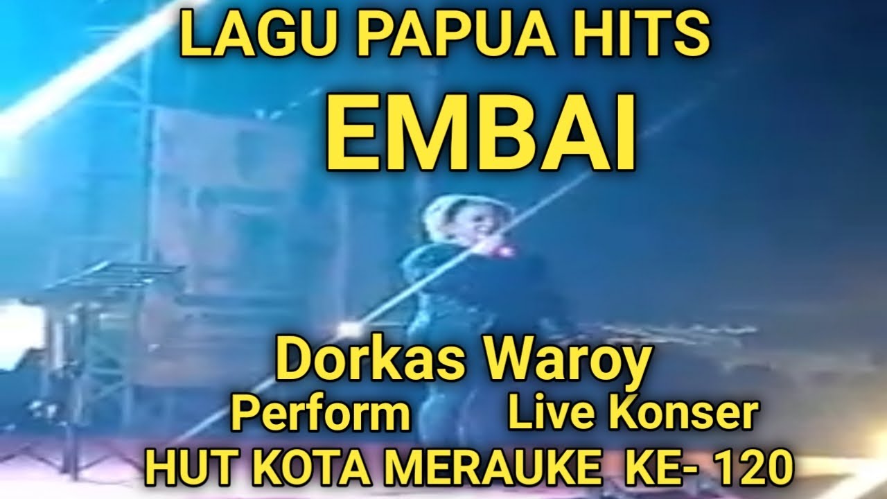 Lagu Papua Hits ! Embai Cover By Dorkas Waroy ! HUT Kota Merauke Ke 120