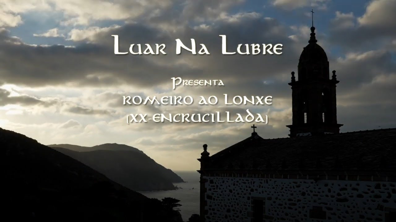 Luar Na Lubre - Romeiro Ao Lonxe (Videoclip oficial)
