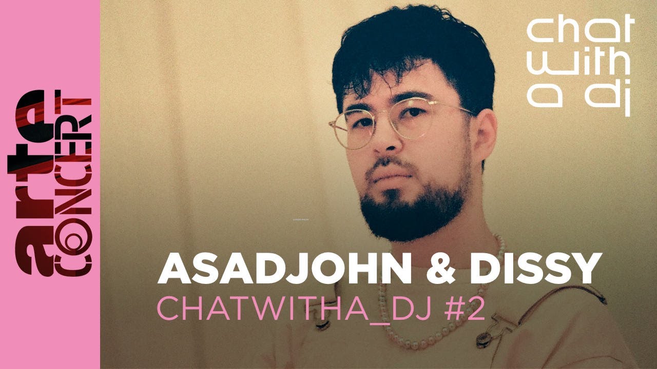 Asadjohn & Dissy - Chat with a DJ - ARTE Concert