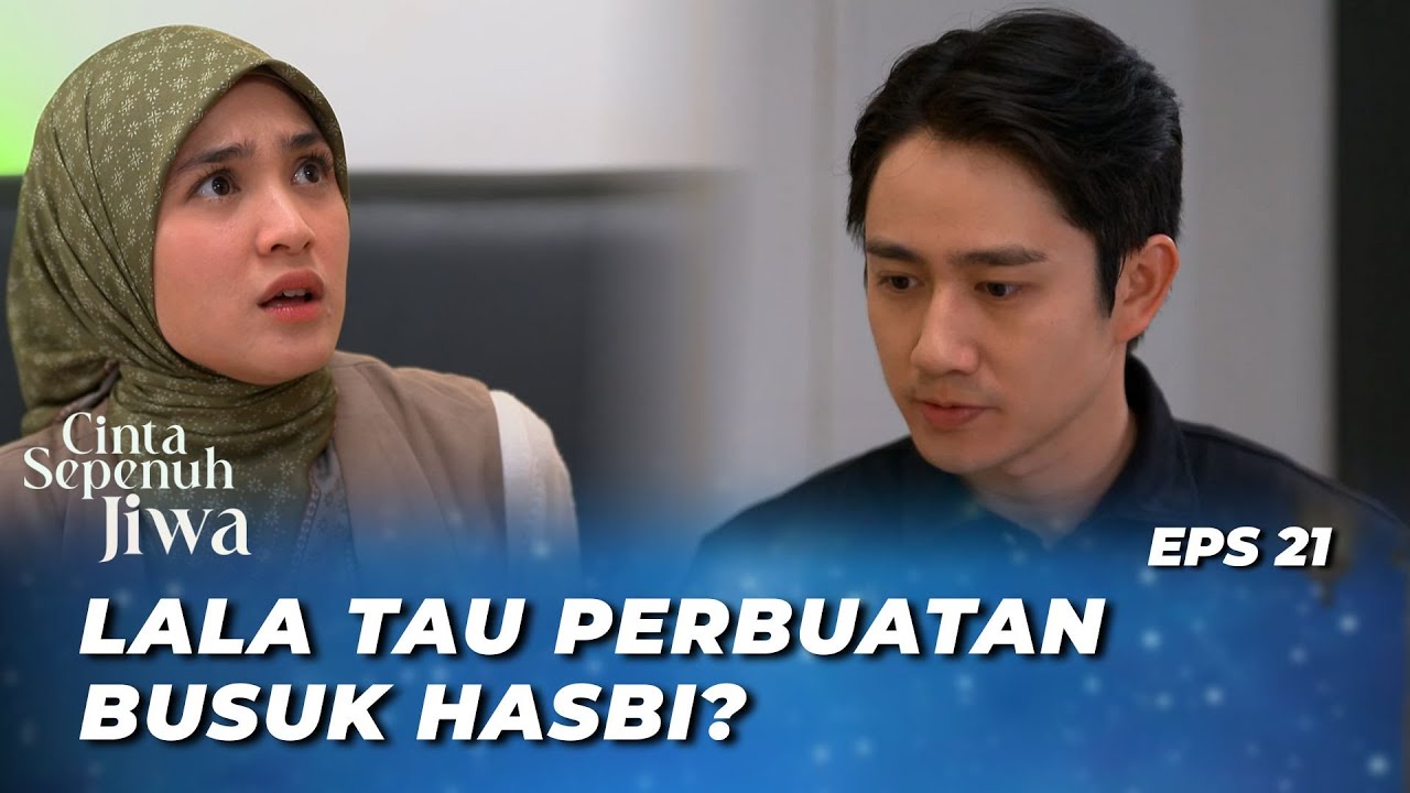 HASBI MAKIN GAK WARAS‼️ LALA MAKIN TERISOLASI? - CINTA SEPENUH JIWA EPS 21