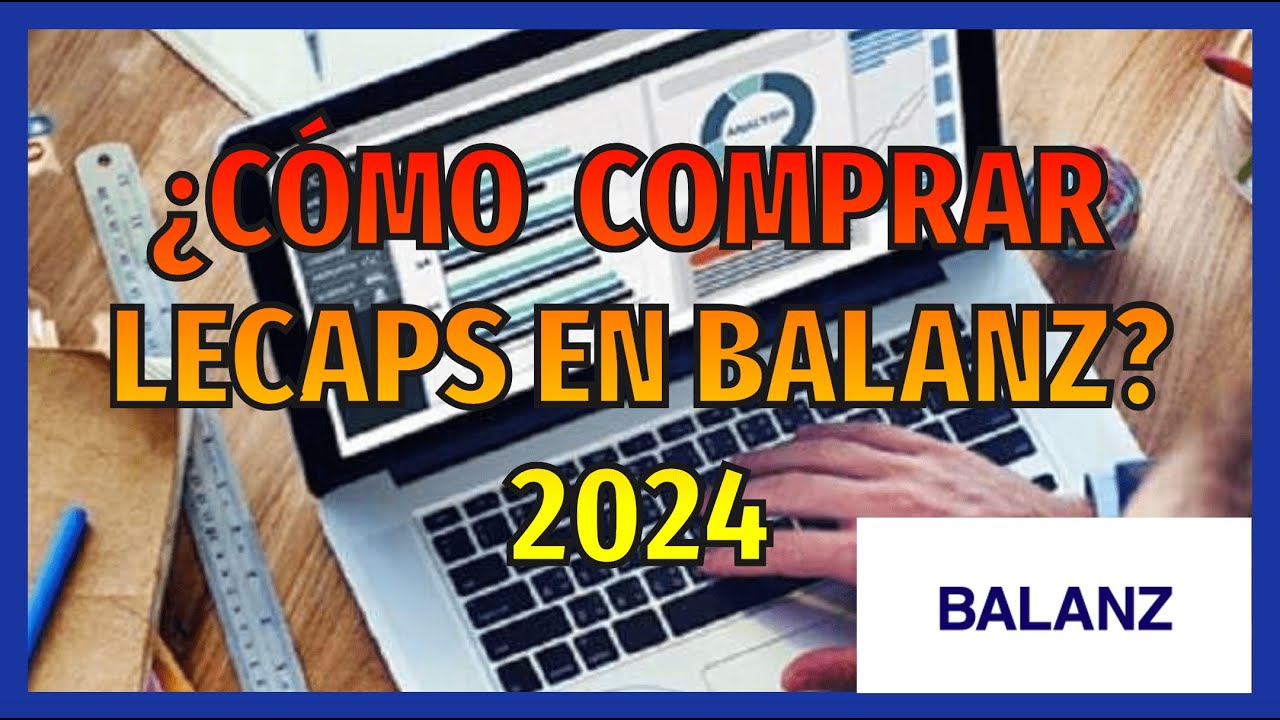 🔥&iquest;C&oacute;mo comprar LECAPS en Balanz? Tutorial Paso a Paso | Letras del tesoro | Finanzas Con Alejo