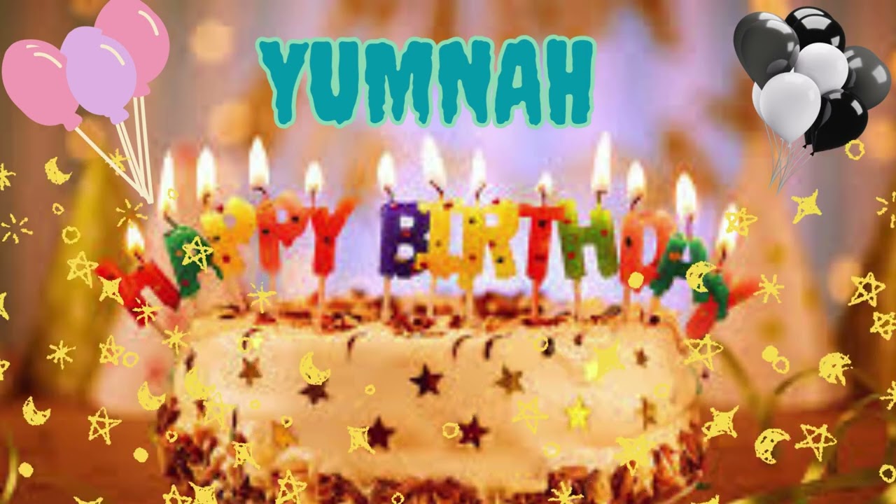 Yumnah birthday song &ndash; Happy Birthday Yumnah