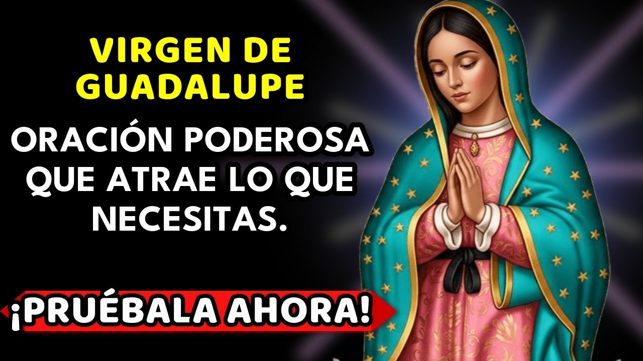 💙 Oración MILAGROSA a la Virgen de Guadalupe 🙏 ATRAE Prosperidad y Abundancia