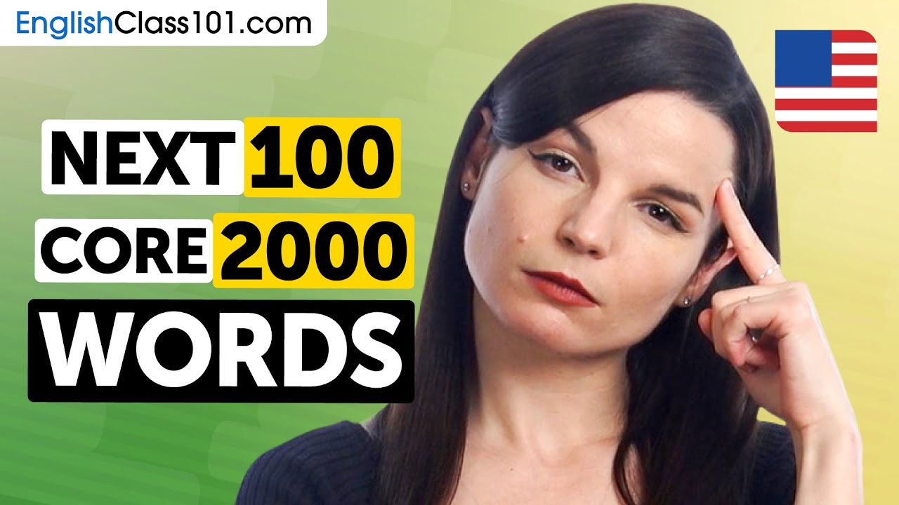 Next 100 of the Core 2000 Words &ndash; Build Real English Vocabulary Fast!