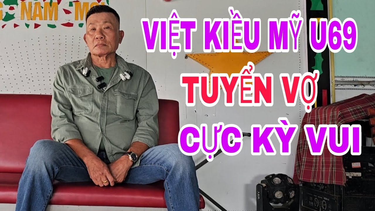 A.TRUNG VIỆT KIỀU MỸ U69 TUYỂN VỢ CỰC KỲ VUI #SBD114