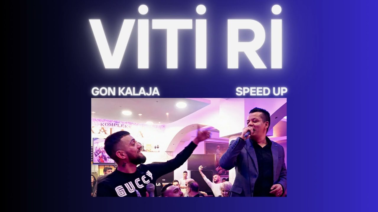 Viti Ri Gon Kalaja - Speed Up