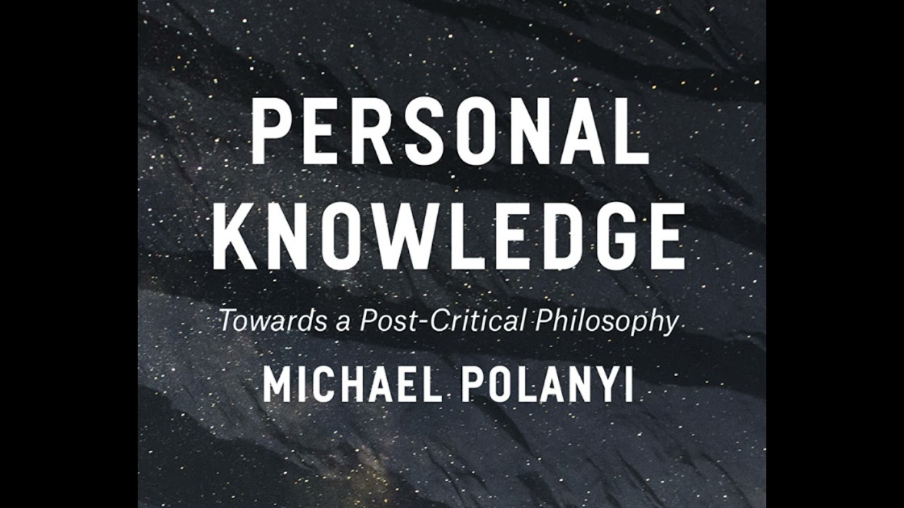 Polanyi's Personal Knowledge (Ep. 4)