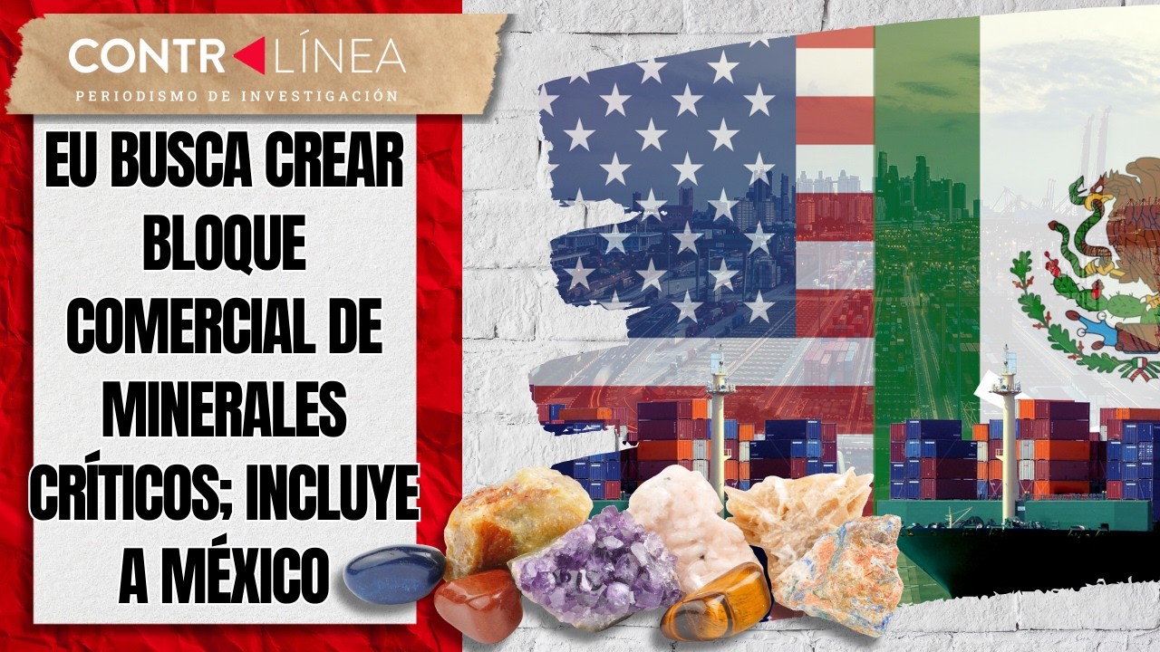 EU busca crear bloque comercial de minerales críticos; incluye a México #contralíneatv #news