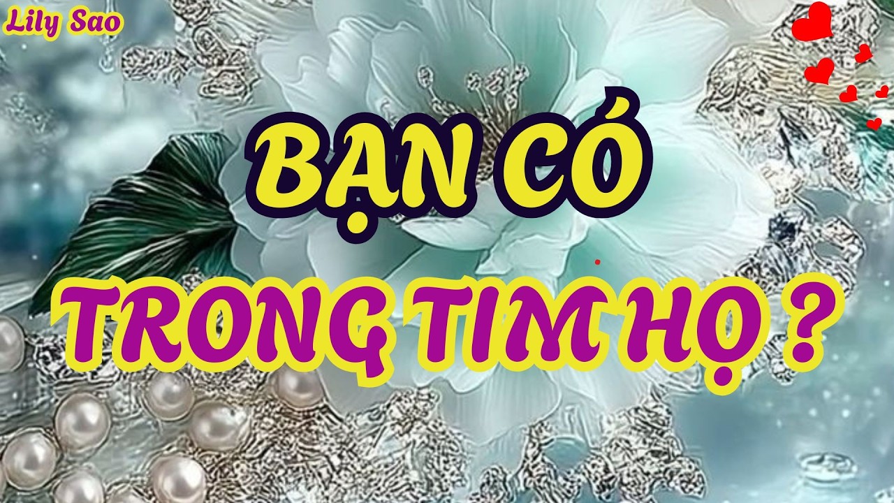 Tarot | Trong lòng người ấy hiện tại có bạn không?