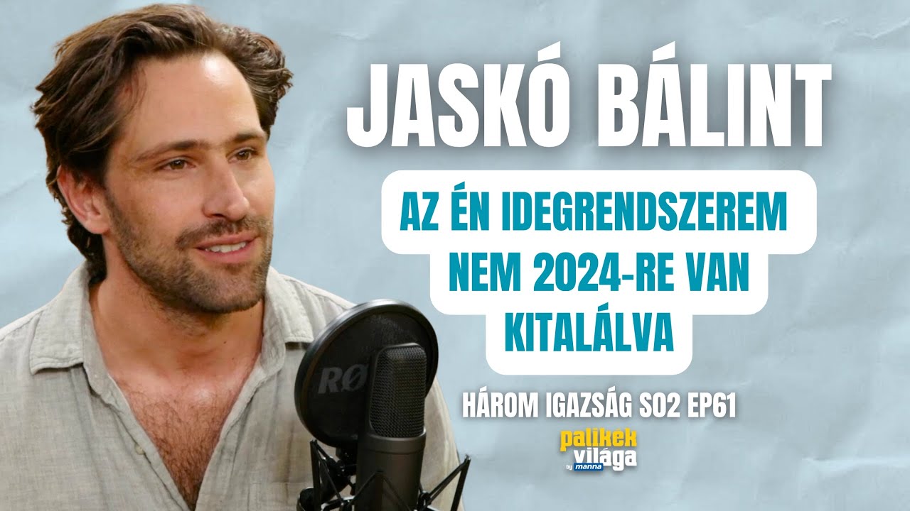 JASKÓ BÁLINT: AZ ÉN IDEGRENDSZEREM NEM 2024-RE LETT KITALÁLVA / Három igazság / Palikék Világa
