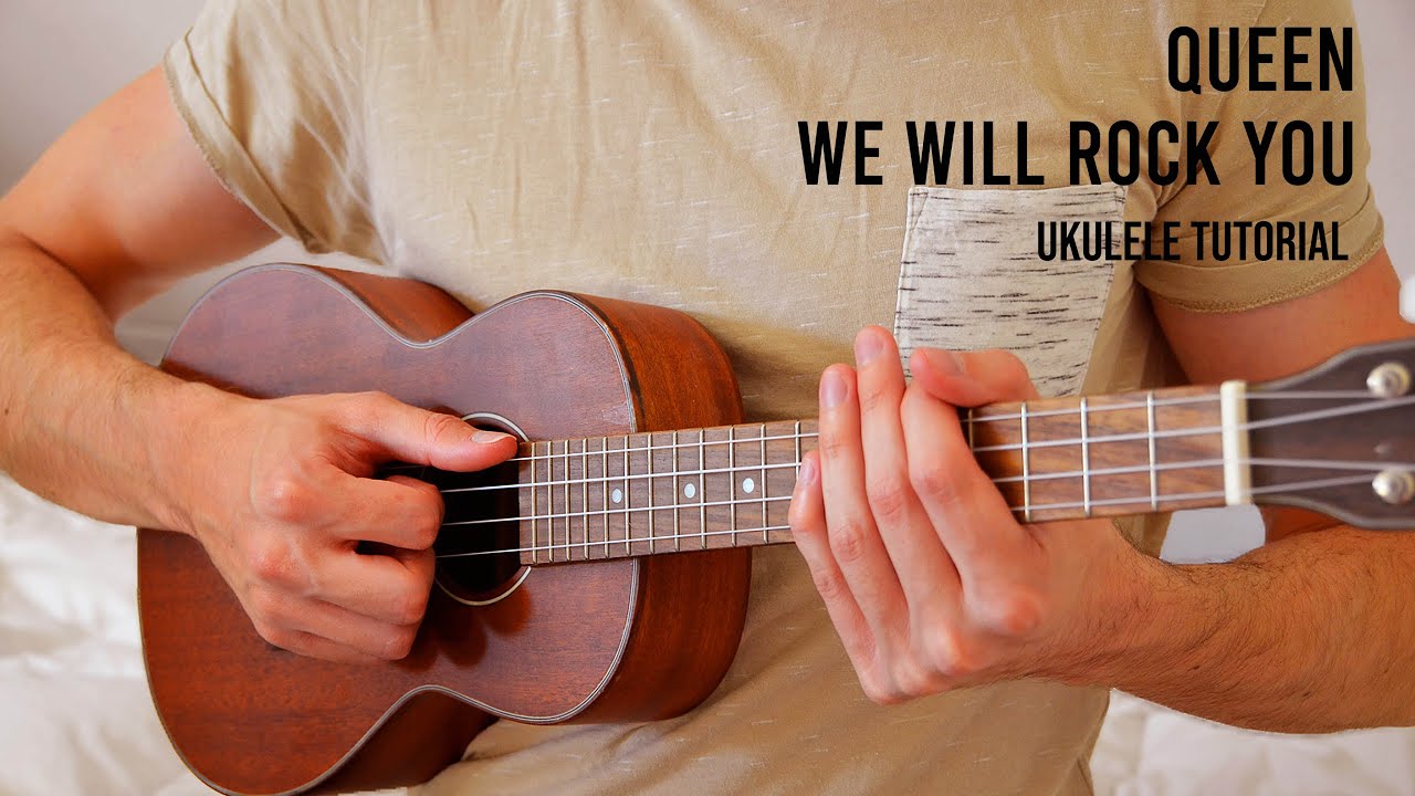 Queen &ndash; We Will Rock You EASY Ukulele Tutorial With Chords / Lyrics
