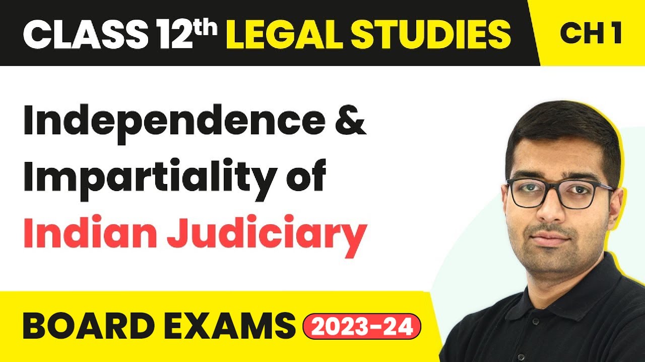 Class 12 Legal Studies Unit 1 | Independence & Impartiality of Indian Judiciary - Judiciary 2022-23