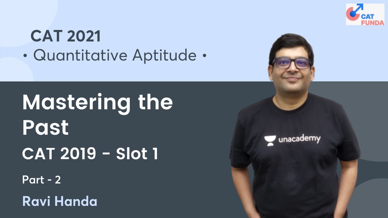 Mastering the Past - CAT 2019 - Slot 1 - Part 2 l Quant l CAT 2021 l CAT Funda l Ravi Handa