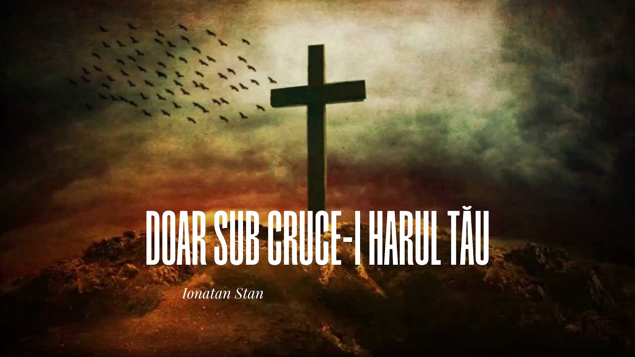 IONATAN STAN - DOAR SUB CRUCE-I HARUL TĂU