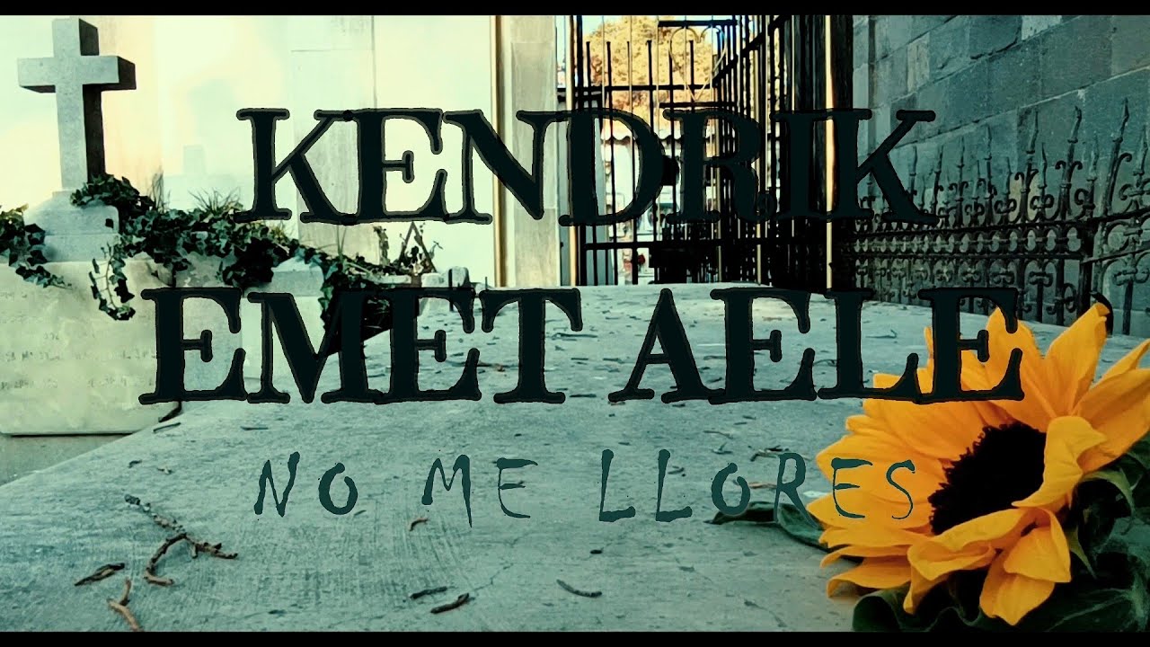NO ME LLORES - KENDRIK , EMET AELE (Video Oficial)