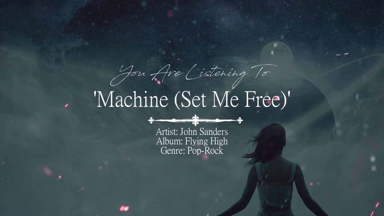 John Sanders - Machine (Set Me Free) [Official Audio] Buy Now!