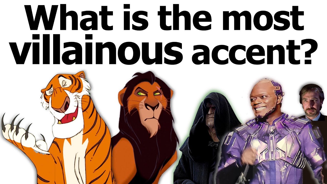 What is the most VILLAINOUS accent?