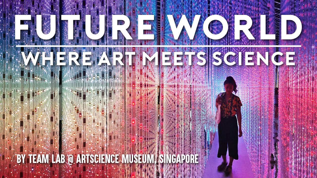 Future World: Where Art Meets Science by teamLab | ArtScience Museum, Singapore 2020
