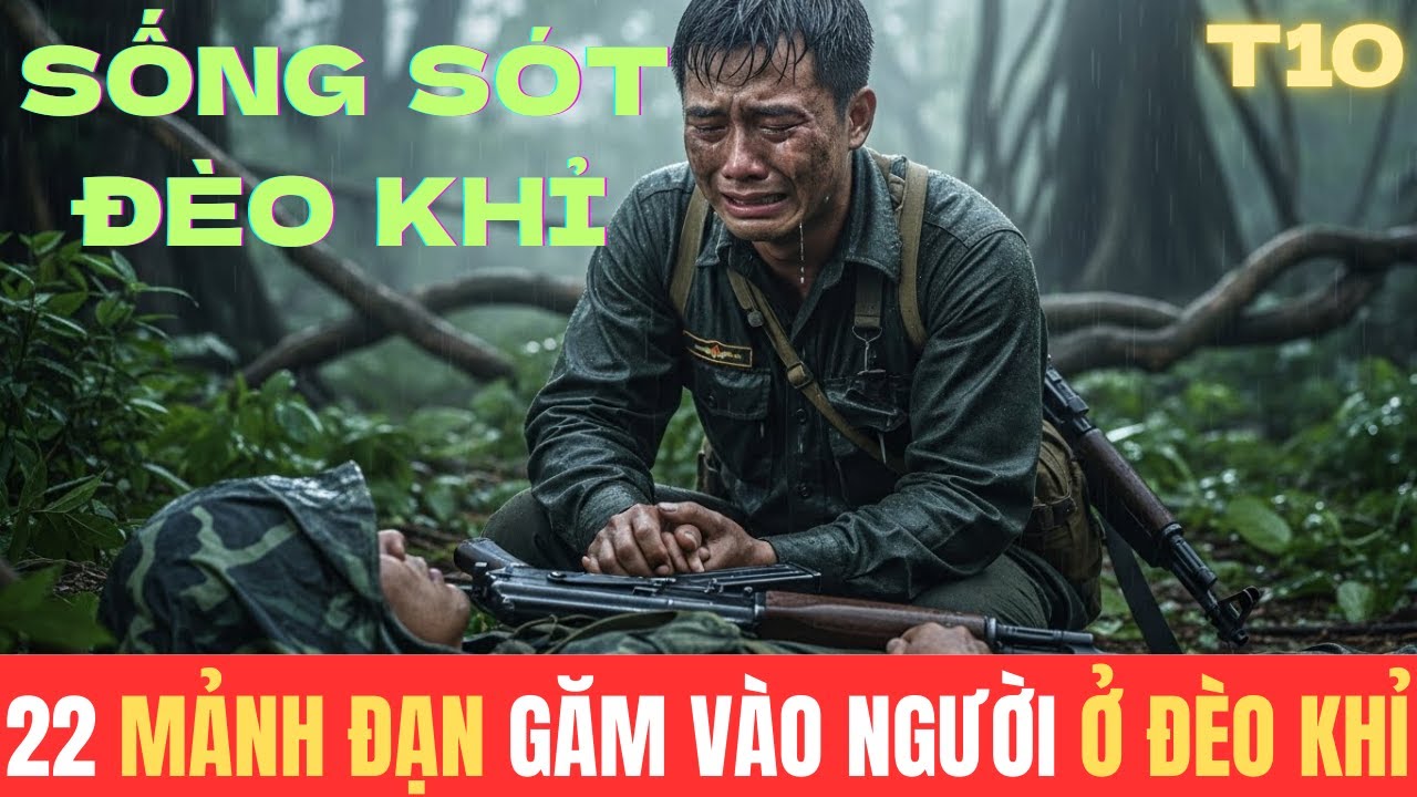22 Mảnh Đạn Găm vào Người Ở Đèo Khỉ - Ký Ức Sinh Tử Pol Pot Chiến Trường K