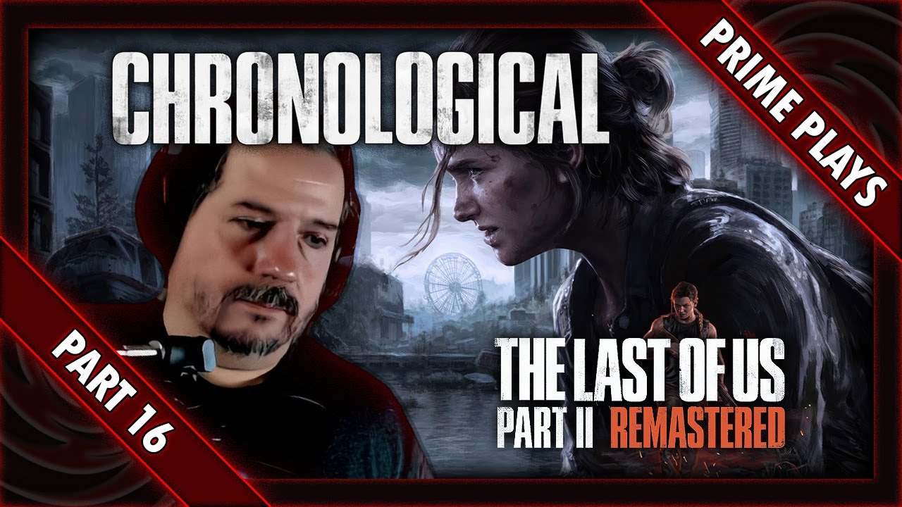 Let's Play - The Last of Us: Part 2 - Remastered - Chronological - [Part 16]