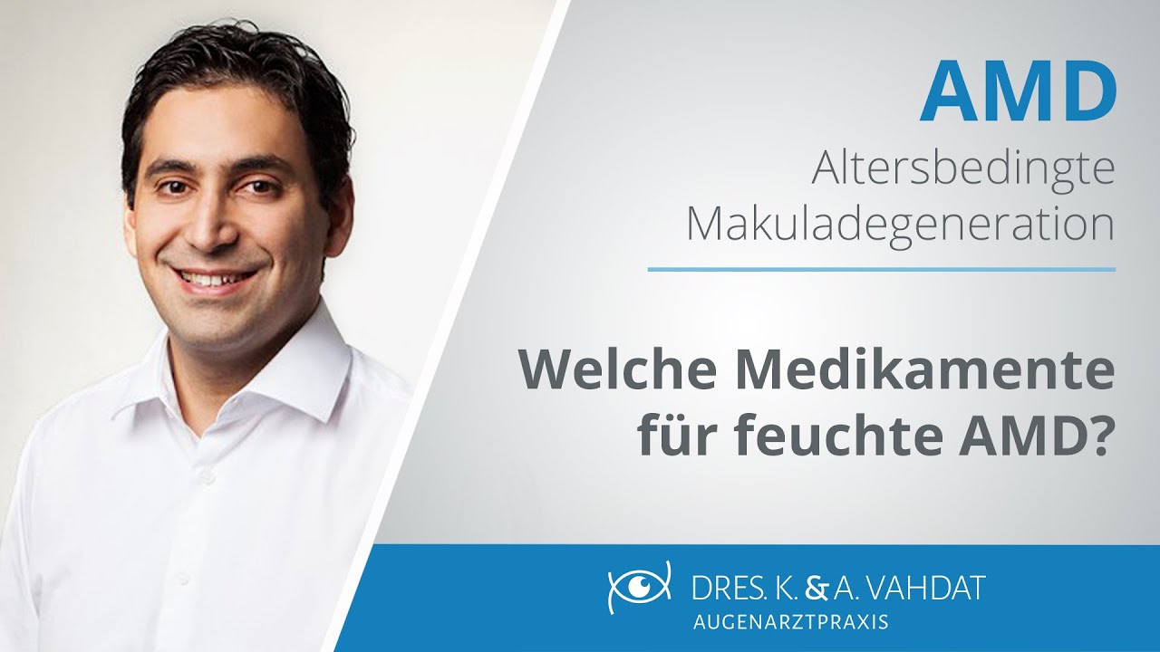Altersbedingte Makuladegeneration: welche Medikamente gibt es für die feuchte AMD?