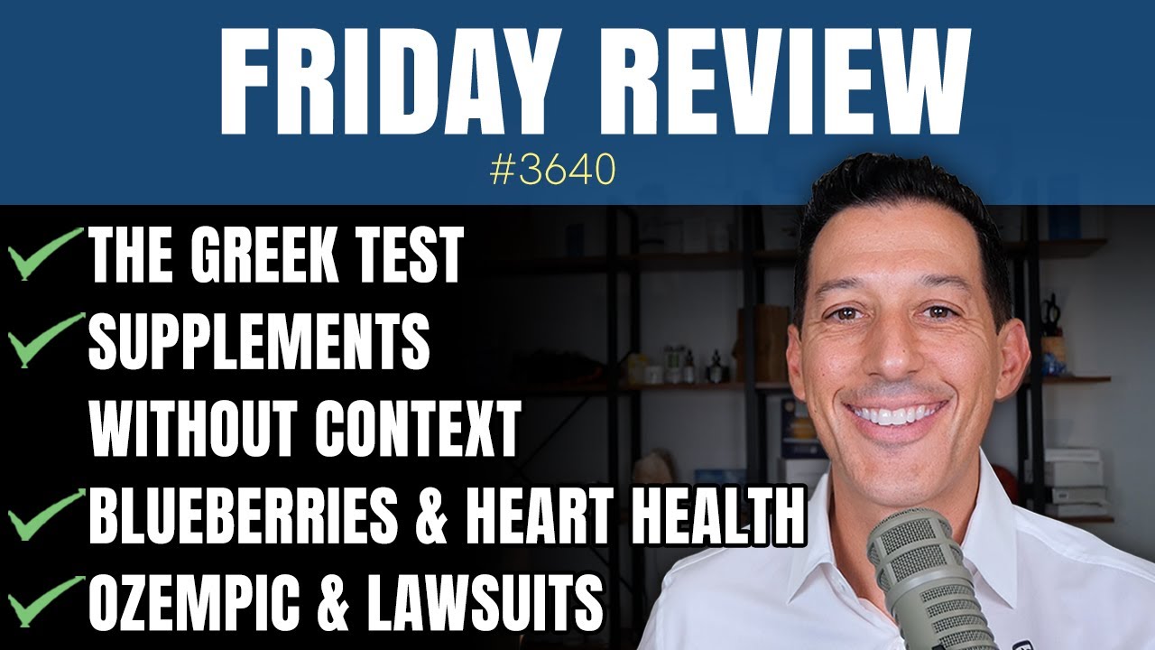 The Greek Test, Supplements Without Context, Blueberries & Heart Health, Ozempic & Lawsuits