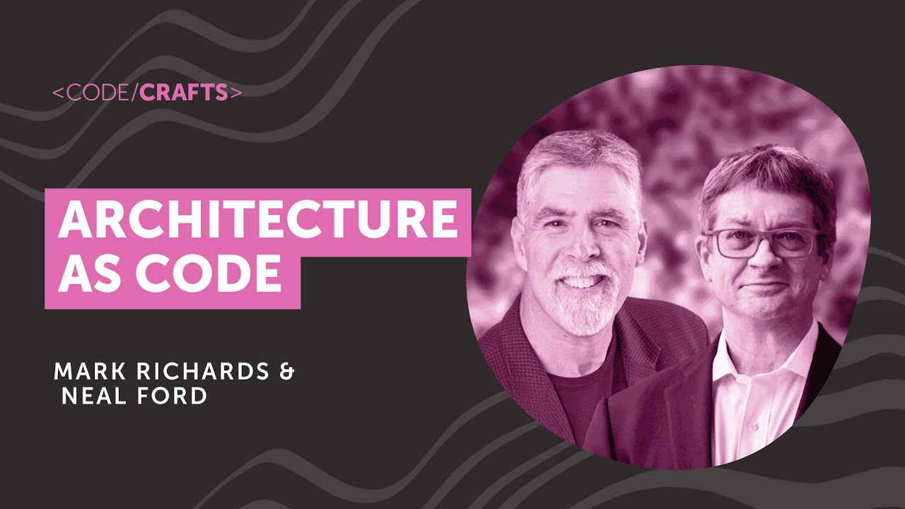 Architecture as Code | Mark Richards & Neal Ford | CodeCrafts 2025