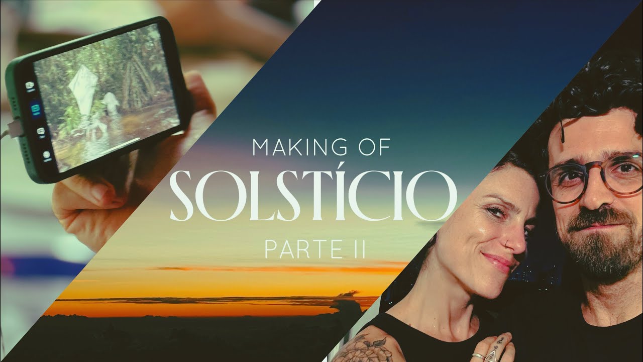 Solstício | Making of - Parte II (Shot on iPhone)