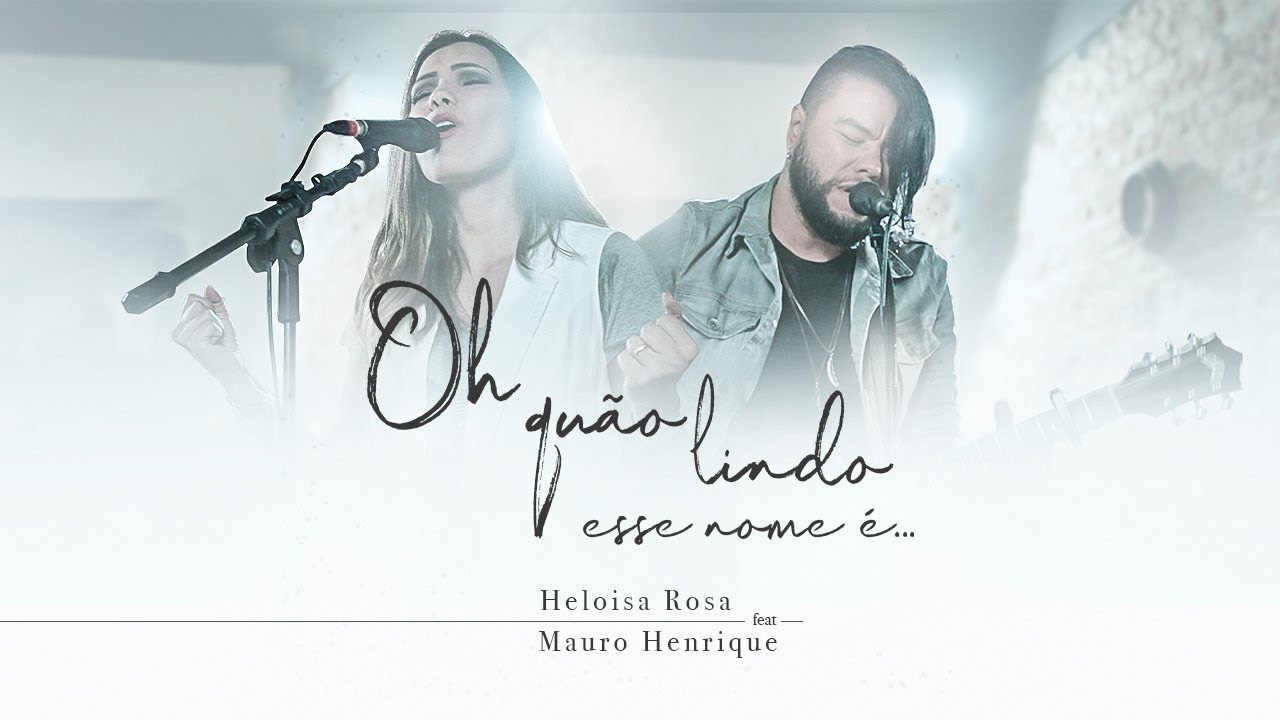 Heloisa Rosa & Mauro Henrique - Oh Quão Lindo esse Nome É | Live Session