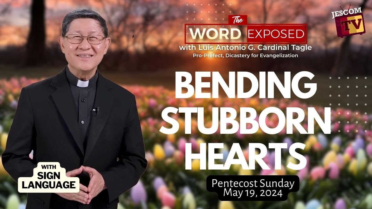 BENDING STUBBORN HEARTS |  The Word Exposed with Cardinal Tagle (May 19, 2024) with Sign Languange