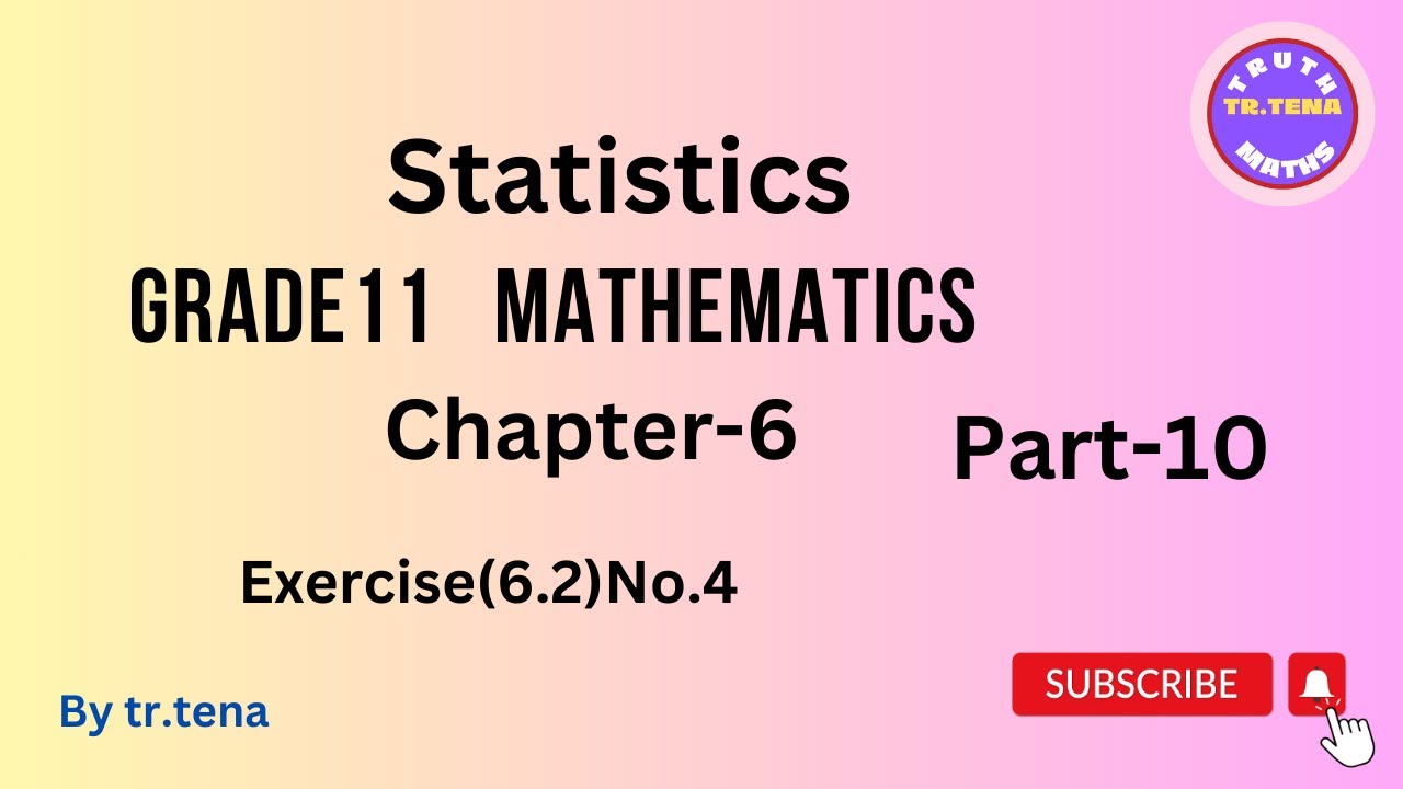 Grade11 maths chapter6,statistics,exercise(6.2)No.4, tena