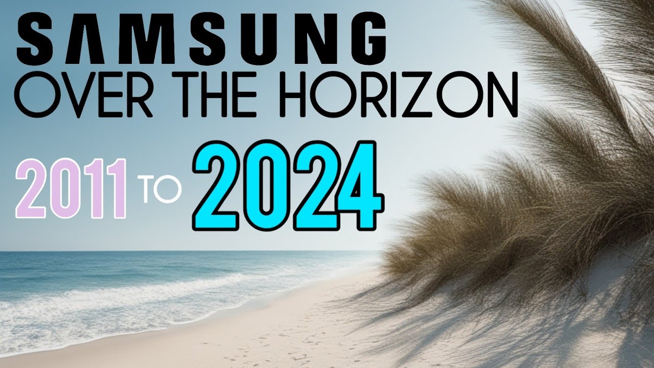 Every Samsung Over The Horizon (2011 to 2024) Over the years